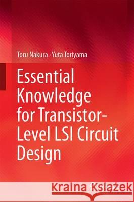 Essential Knowledge for Transistor-Level Lsi Circuit Design Nakura, Toru 9789811004230