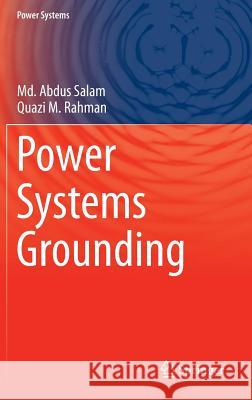 Power Systems Grounding MD Abdus Salam Quazi M. Rahman 9789811004445 Springer