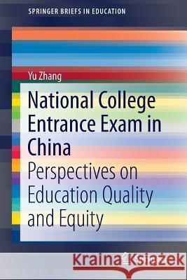 National College Entrance Exam in China: Perspectives on Education Quality and Equity Zhang, Yu 9789811005084 Springer