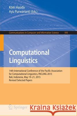 Computational Linguistics: 14th International Conference of the Pacific Association for Computational Linguistics, Pacling 2015, Bali, Indonesia, Hasida, Koiti 9789811005145 Springer