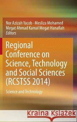 Regional Conference on Science, Technology and Social Sciences (Rcstss 2014): Science and Technology Yacob, Nor Azizah 9789811005329 Springer