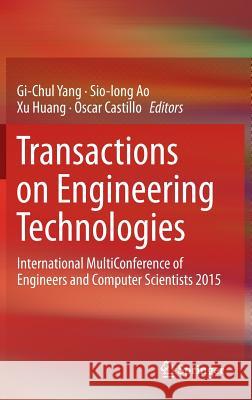 Transactions on Engineering Technologies: International Multiconference of Engineers and Computer Scientists 2015 Yang, Gi-Chul 9789811005503
