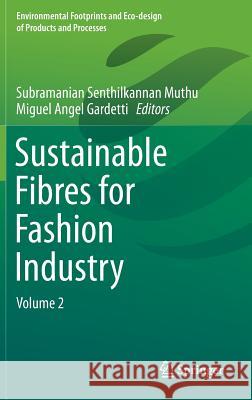 Sustainable Fibres for Fashion Industry: Volume 2 Muthu, Subramanian Senthilkannan 9789811005657 Springer