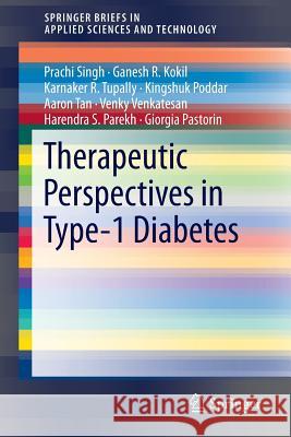 Therapeutic Perspectives in Type-1 Diabetes Prachi Singh Ganesh R. Kokil Karnaker R. Tupally 9789811006012 Springer