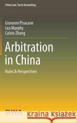 Arbitration in China: Rules & Perspectives Pisacane, Giovanni 9789811006838 Springer