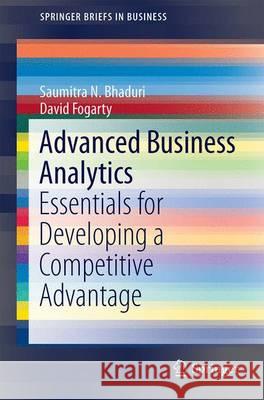 Advanced Business Analytics: Essentials for Developing a Competitive Advantage Bhaduri, Saumitra N. 9789811007262 Springer