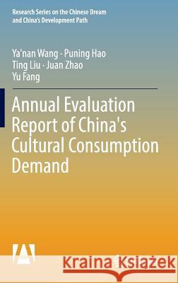 Annual Evaluation Report of China's Cultural Consumption Demand Ya'nan Wang Puning Hao Ting Liu 9789811007293