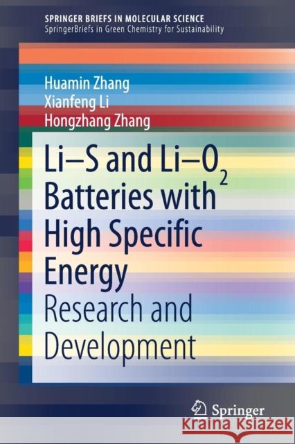 Li-S and Li-O2 Batteries with High Specific Energy: Research and Development Zhang, Huamin 9789811007446 Springer