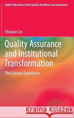 Quality Assurance and Institutional Transformation: The Chinese Experience Liu, Shuiyun 9789811007873 Springer