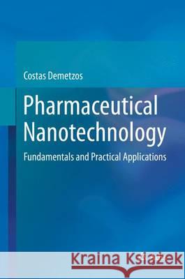 Pharmaceutical Nanotechnology: Fundamentals and Practical Applications Demetzos, Costas 9789811007903