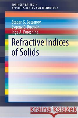 Refractive Indices of Solids Stepan S. Batsanov Evgenii D. Ruchkin I. A. Poroshina 9789811007965 Springer