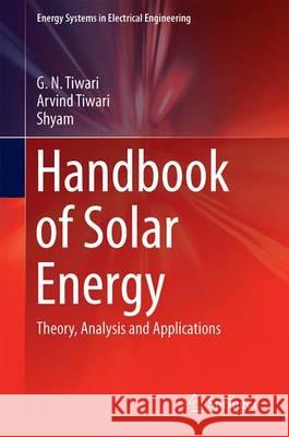 Handbook of Solar Energy: Theory, Analysis and Applications Tiwari, G. N. 9789811008054 Springer