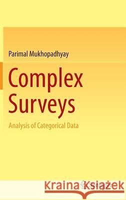 Complex Surveys: Analysis of Categorical Data Mukhopadhyay, Parimal 9789811008702