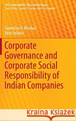 Corporate Governance and Corporate Social Responsibility of Indian Companies Saumitra N. Bhaduri Ekta Selarka 9789811009242 Springer