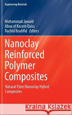 Nanoclay Reinforced Polymer Composites: Natural Fibre/Nanoclay Hybrid Composites Jawaid, Mohammad 9789811009495 Springer
