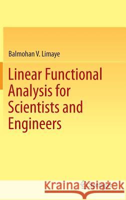 Linear Functional Analysis for Scientists and Engineers Balmohan Vishnu Limaye 9789811009709