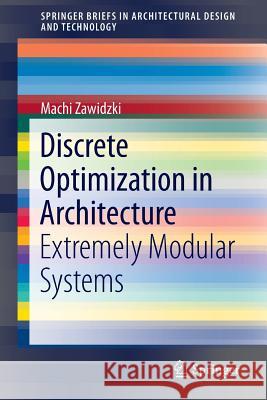 Discrete Optimization in Architecture: Extremely Modular Systems Zawidzki, Machi 9789811011085 Springer