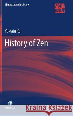 History of Zen Yu-Hisu Ku 9789811011290 Springer