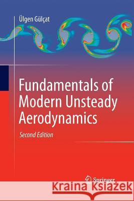 Fundamentals of Modern Unsteady Aerodynamics Ulgen Gulcat 9789811011504 Springer
