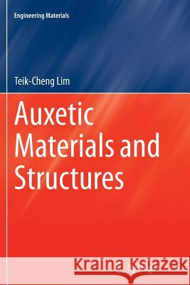 Auxetic Materials and Structures Teik-Cheng Lim 9789811011580
