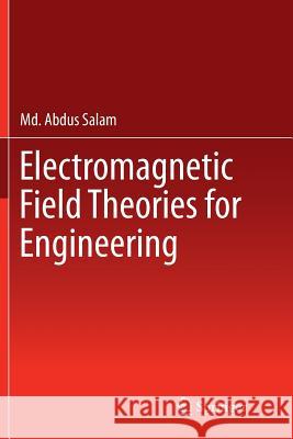 Electromagnetic Field Theories for Engineering MD Abdus Salam 9789811011832 Springer