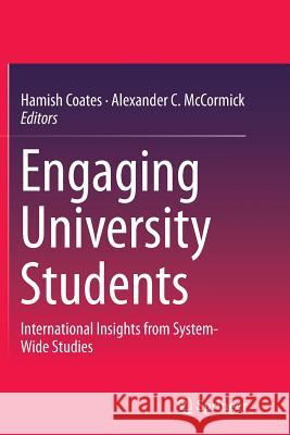 Engaging University Students: International Insights from System-Wide Studies Coates, Hamish 9789811011856