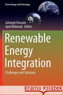 Renewable Energy Integration: Challenges and Solutions Hossain, Jahangir 9789811011900