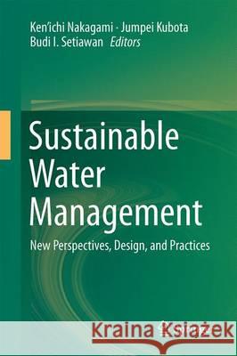 Sustainable Water Management: New Perspectives, Design, and Practices Nakagami 9789811012020