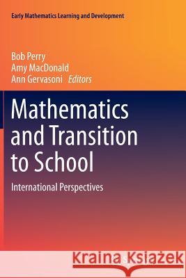 Mathematics and Transition to School: International Perspectives Perry, Bob 9789811012198 Springer