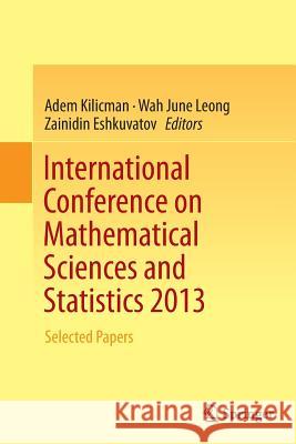 International Conference on Mathematical Sciences and Statistics 2013: Selected Papers Kilicman, Adem 9789811012211 Springer