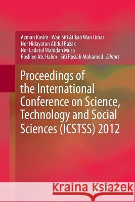 Proceedings of the International Conference on Science, Technology and Social Sciences (Icstss) 2012 Kasim, Azman 9789811012266 Springer