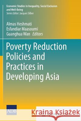 Poverty Reduction Policies and Practices in Developing Asia Almas Heshmati Esfandiar Maasoumi Guanghua Wan 9789811012426 Springer