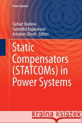 Static Compensators (Statcoms) in Power Systems Shahnia, Farhad 9789811012532 Springer