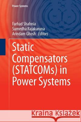 Static Compensators (Statcoms) in Power Systems Shahnia, Farhad 9789811012532