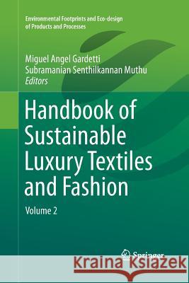 Handbook of Sustainable Luxury Textiles and Fashion: Volume 2 Gardetti, Miguel Angel 9789811012631