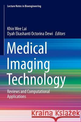 Medical Imaging Technology: Reviews and Computational Applications Lai, Khin Wee 9789811012655