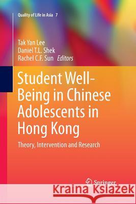 Student Well-Being in Chinese Adolescents in Hong Kong: Theory, Intervention and Research Lee, Tak Yan 9789811012693 Springer