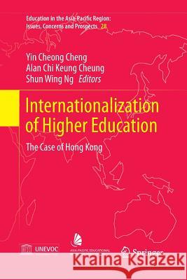 Internationalization of Higher Education: The Case of Hong Kong Cheng, Yin Cheong 9789811012822 Springer