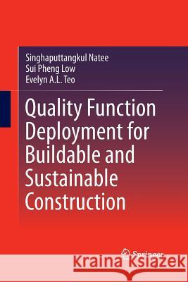 Quality Function Deployment for Buildable and Sustainable Construction Singhaputtangkul Natee Sui Pheng Low Evelyn a. L. Teo 9789811013034