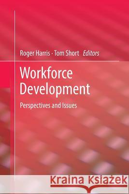 Workforce Development: Perspectives and Issues Harris, Roger 9789811013324