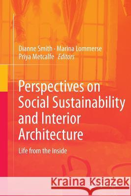 Perspectives on Social Sustainability and Interior Architecture: Life from the Inside Smith, Dianne 9789811013492
