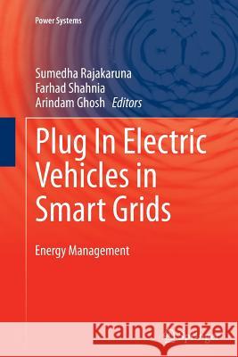 Plug in Electric Vehicles in Smart Grids: Energy Management Rajakaruna, Sumedha 9789811013751 Springer