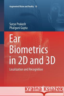 Ear Biometrics in 2D and 3D: Localization and Recognition Prakash, Surya 9789811013805
