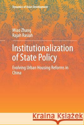 Institutionalization of State Policy: Evolving Urban Housing Reforms in China Zhang, Miao 9789811013836 Springer