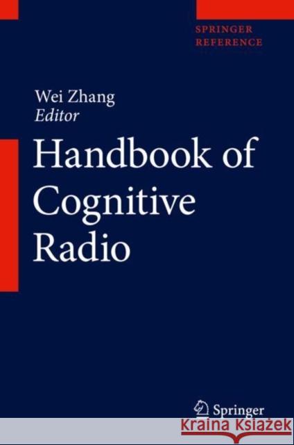 Handbook of Cognitive Radio Zhang, Wei 9789811013935