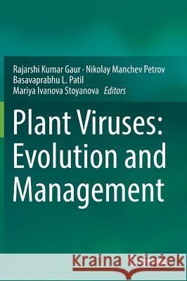 Plant Viruses: Evolution and Management Rajarshi Kumar, Ed. Gaur Nikolay Manchev Petrov Basavaprabhu L. Patil 9789811014055