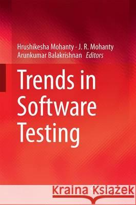 Trends in Software Testing Hrushikesha Mohanty J. R. Mohanty Arunkumar Balakrishnan 9789811014147