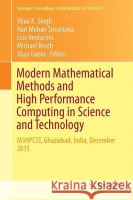 Modern Mathematical Methods and High Performance Computing in Science and Technology: M3hpcst, Ghaziabad, India, December 2015 Singh, Vinai K. 9789811014536 Springer