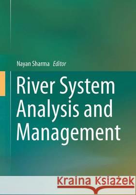 River System Analysis and Management Nayan Sharma 9789811014710 Springer