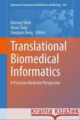 Translational Biomedical Informatics: A Precision Medicine Perspective Shen, Bairong 9789811015021 Springer